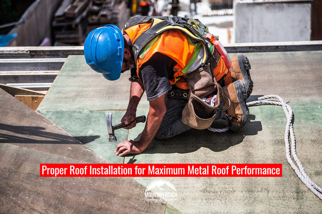 Proper Roof Installation for Maximum Metal Roof Performance