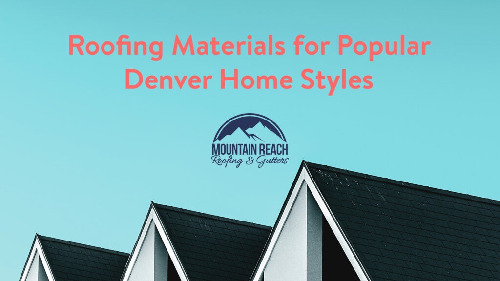 Roofing Materials for Popular Denver Home Styles