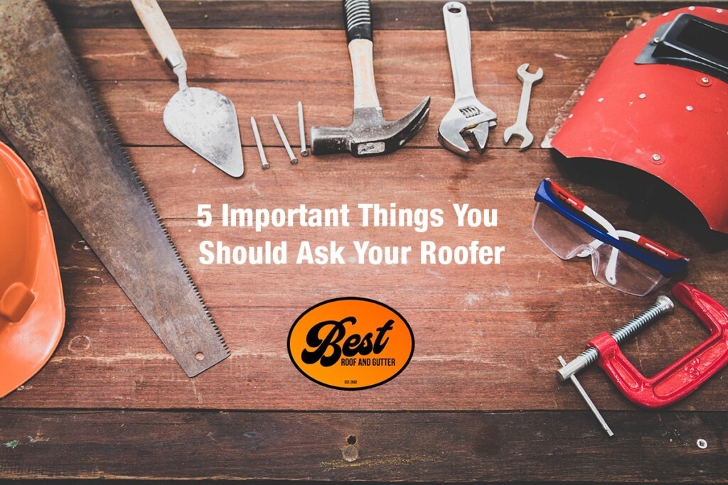 5 Important Things You Should Ask Your Roofer