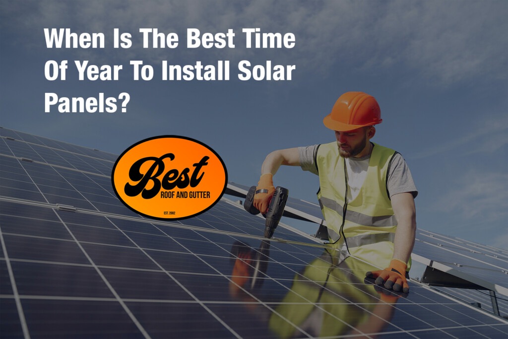 When Is The Best Time Of Year To Install Solar Panels