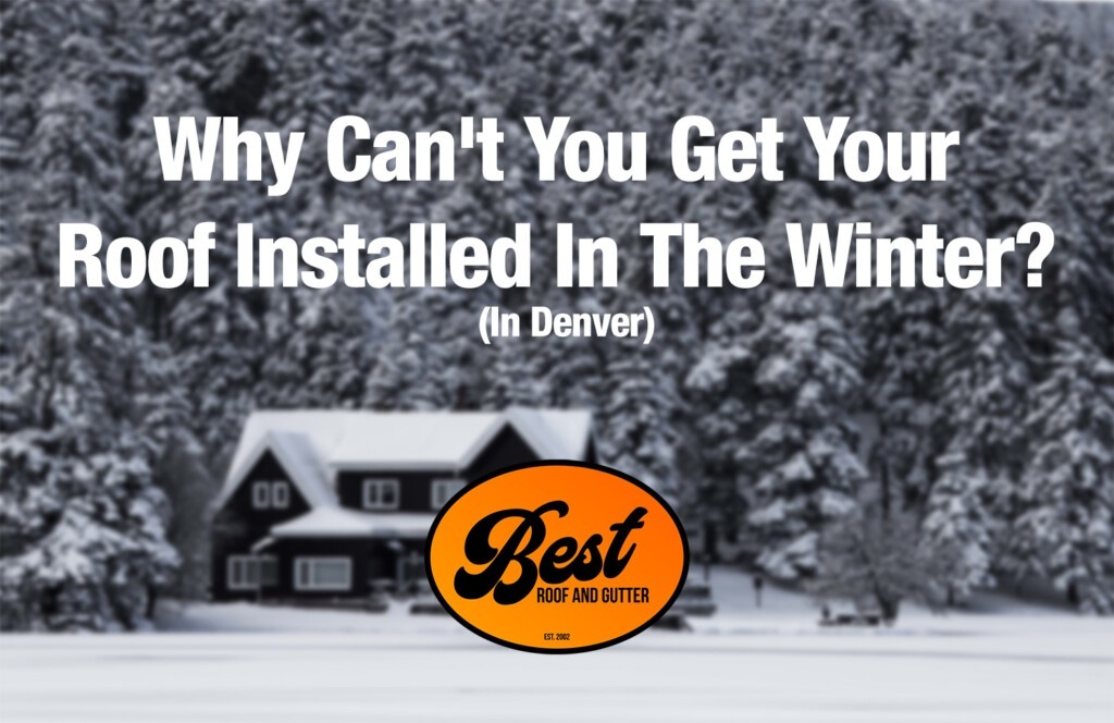 Why Can't You Get Your Roof Installed In The Winter? (Denver)
