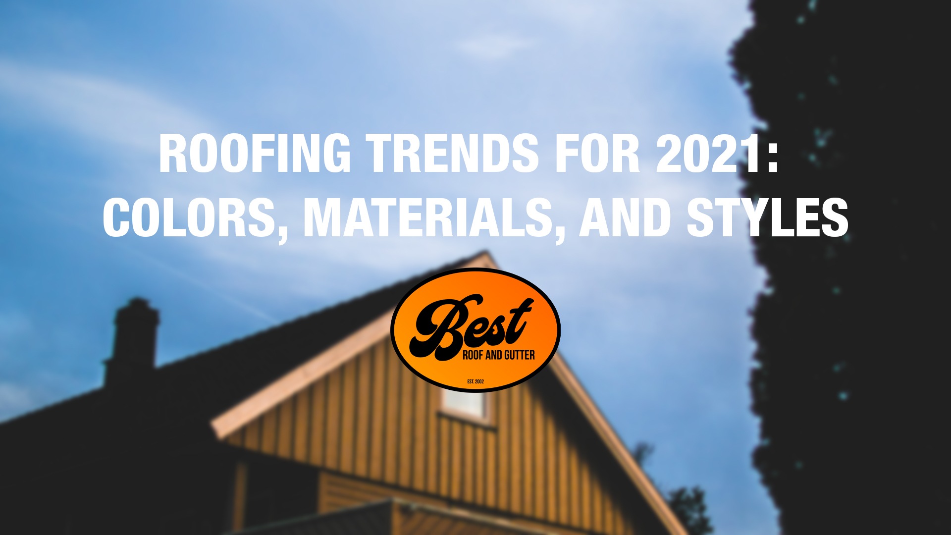 Roofing Trends For 2021: Colors, Materials, and Styles